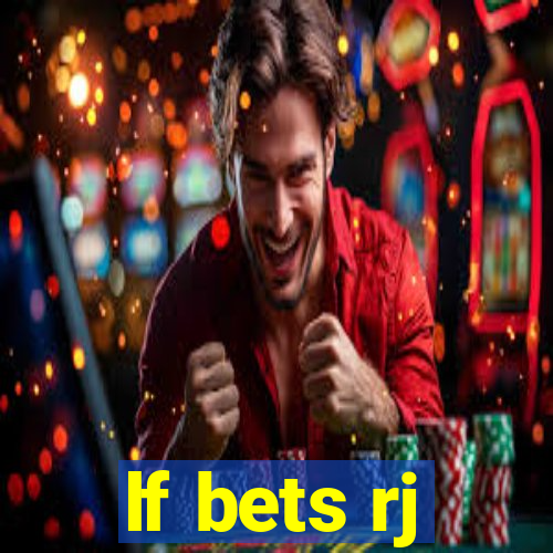 lf bets rj